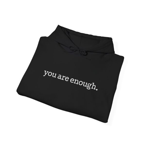 You Are Enough Hoodie - Unisex Sweatshirt - Image 4